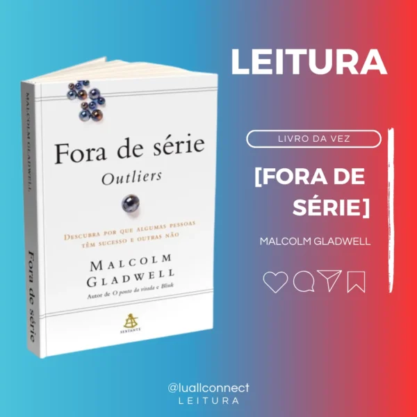 Fora de série - Outliers: Descubra por que algumas pessoas têm sucesso e outras não