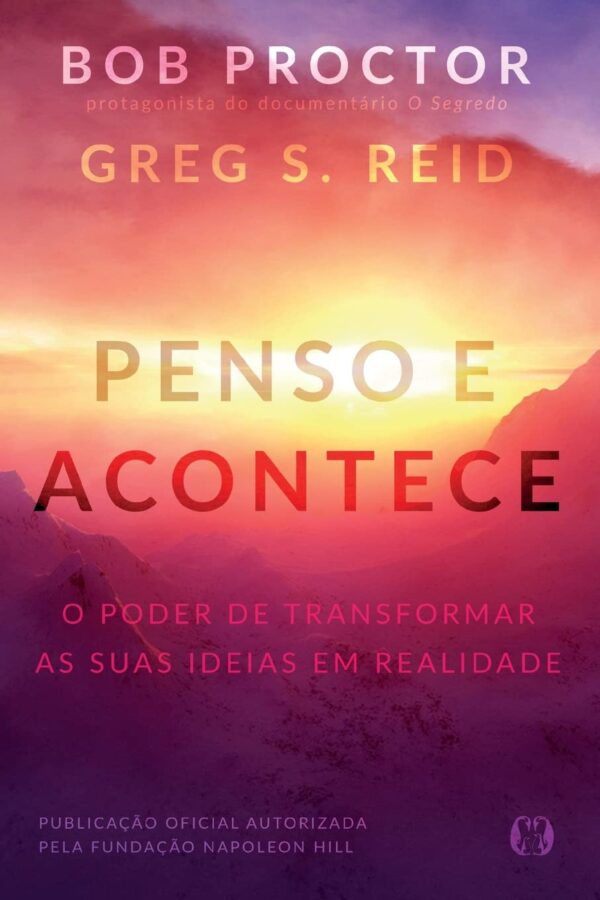 Penso e Acontece: o Poder de Transformar as Suas Ideias em Realidade Capa comum