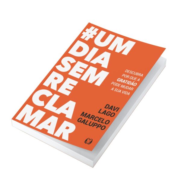 #umdiasemreclamar: Descubra por que a Gratidão Pode Mudar a sua Vida Capa Comum - Imagem 4