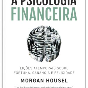 A psicologia financeira_ lições atemporais sobre fortuna, ganância e felicidade-5