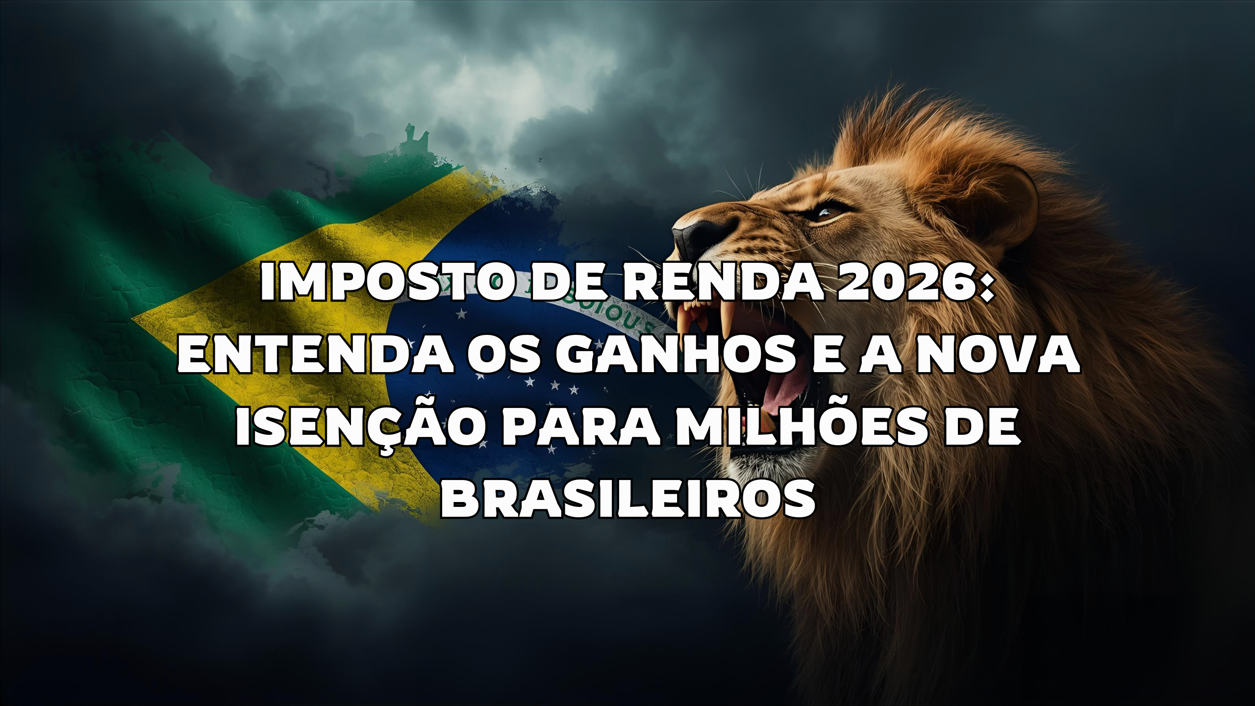 Imposto de Renda 2026: Entenda os Ganhos e a Nova Isenção para Milhões de Brasileiros