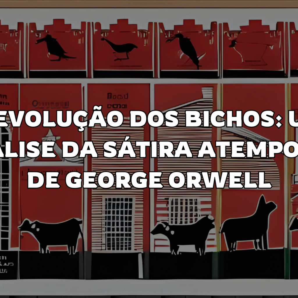 A Revolução dos Bichos: Uma Análise da Sátira Atemporal de George Orwell