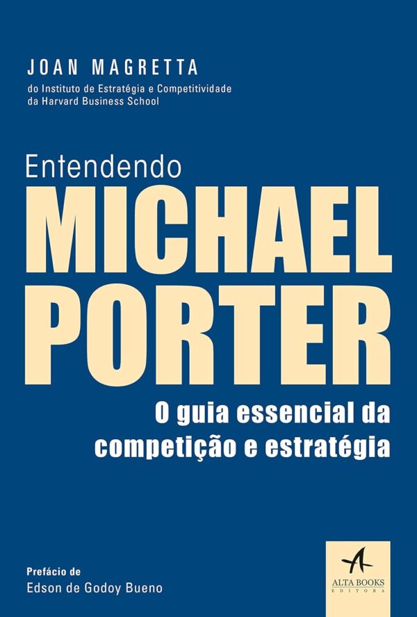 Entendendo Michael Porter: o Guia Essencial da Competição e Estratégia